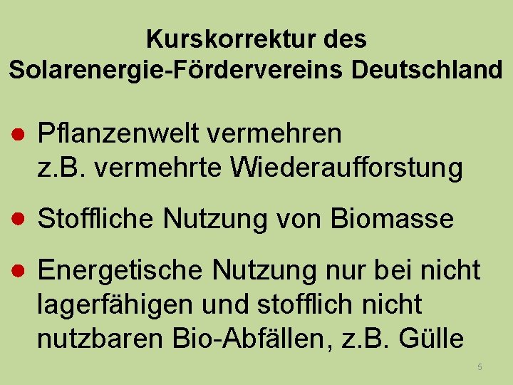 Kurskorrektur des Solarenergie-Fördervereins Deutschland Pflanzenwelt vermehren z. B. vermehrte Wiederaufforstung Stoffliche Nutzung von Biomasse