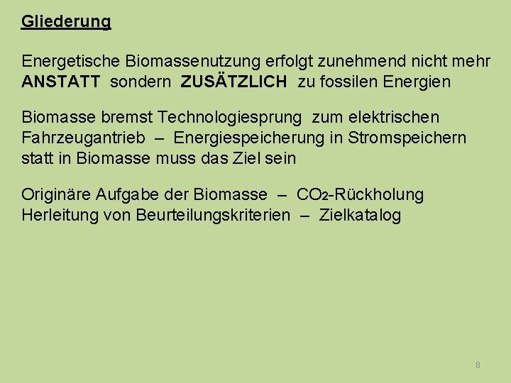 Gliederung Energetische Biomassenutzung erfolgt zunehmend nicht mehr ANSTATT sondern ZUSÄTZLICH zu fossilen Energien Biomasse