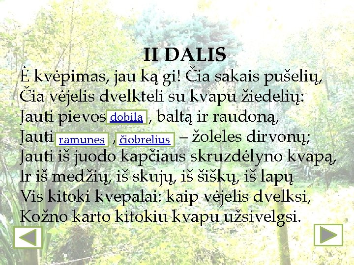 II DALIS Ė kvėpimas, jau ką gi! Čia sakais pušelių, Čia vėjelis dvelkteli su