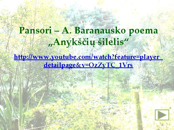 Pansori – A. Baranausko poema „Anykščių šilelis“ http: //www. youtube. com/watch? feature=player_ detailpage&v=Oz. Zy.
