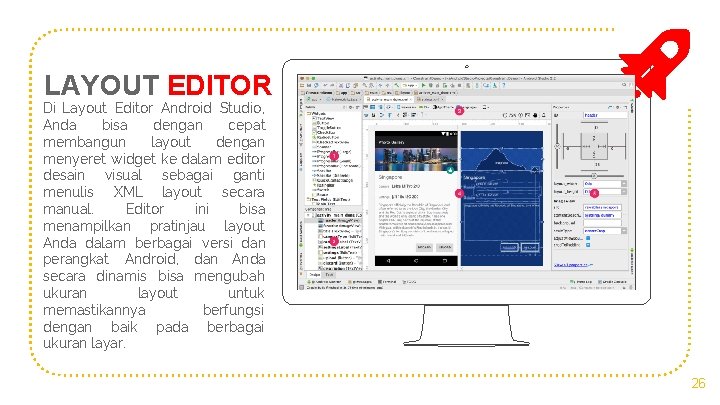 LAYOUT EDITOR Di Layout Editor Android Studio, Anda bisa dengan cepat membangun layout dengan