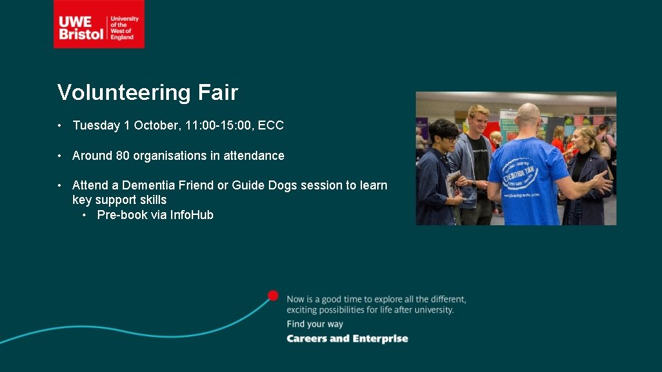 Volunteering Fair • Tuesday 1 October, 11: 00 -15: 00, ECC • Around 80