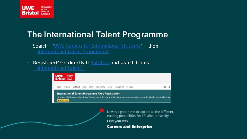 The International Talent Programme • Search ‘UWE Careers for International Students’ then ‘International Talent