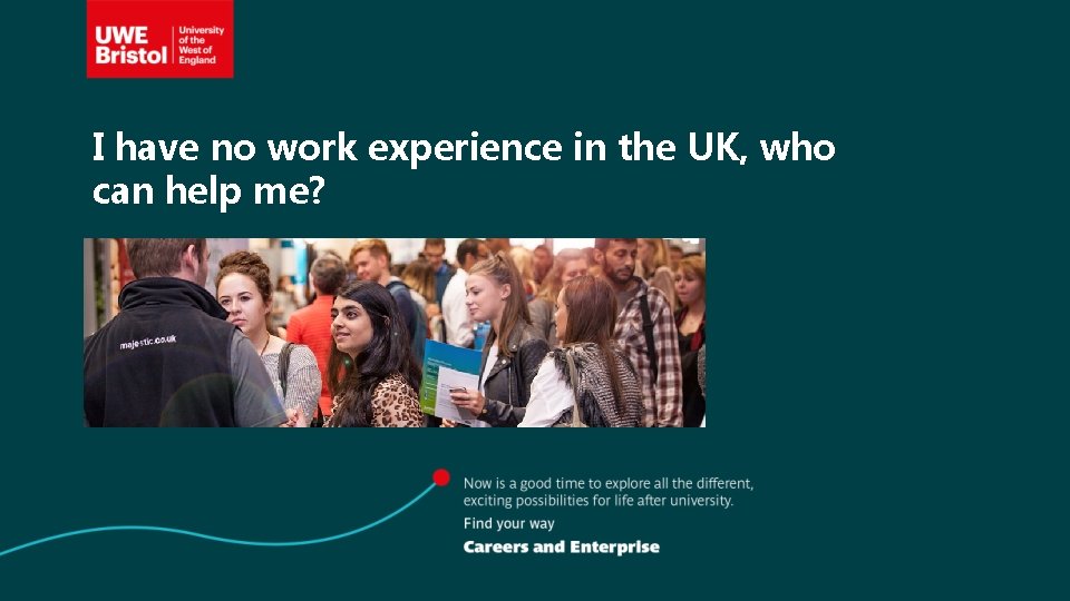 I have no work experience in the UK, who can help me? 