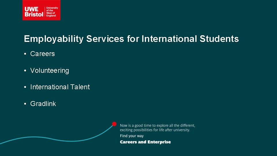 Employability Services for International Students • Careers • Volunteering • International Talent • Gradlink