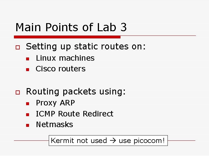 Main Points of Lab 3 o Setting up static routes on: n n o
