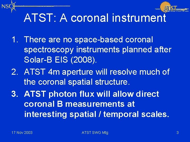 ATST: A coronal instrument 1. There are no space-based coronal spectroscopy instruments planned after