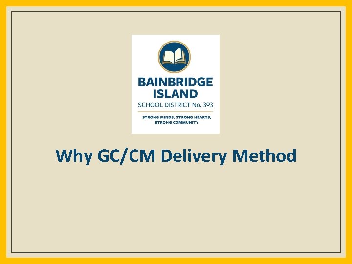 Why GC/CM Delivery Method 