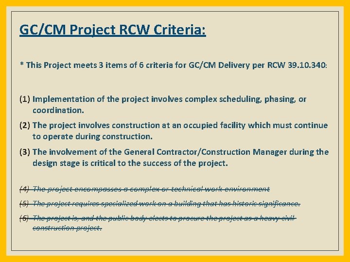 GC/CM Project RCW Criteria: * This Project meets 3 items of 6 criteria for