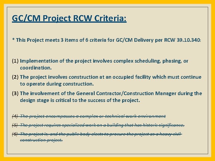 GC/CM Project RCW Criteria: * This Project meets 3 items of 6 criteria for