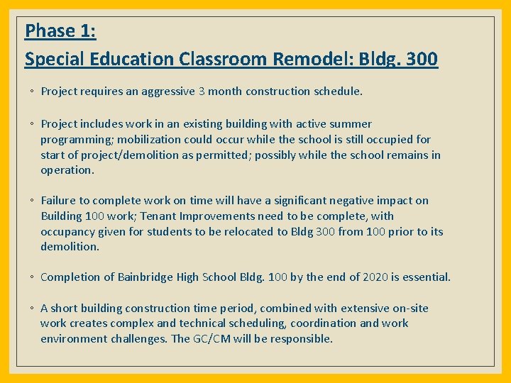 Phase 1: Special Education Classroom Remodel: Bldg. 300 ◦ Project requires an aggressive 3