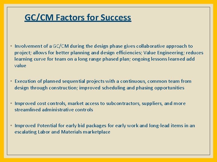 GC/CM Factors for Success ◦ Involvement of a GC/CM during the design phase gives