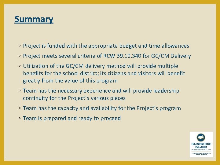 Summary ◦ Project is funded with the appropriate budget and time allowances ◦ Project