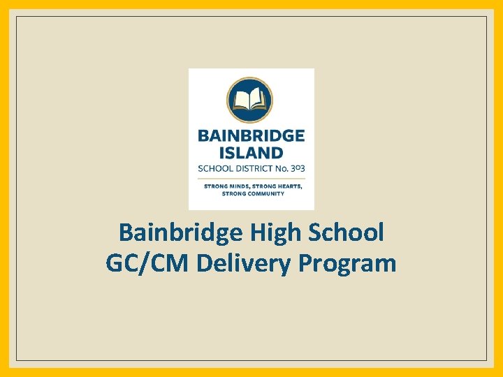 Bainbridge High School GC/CM Delivery Program 