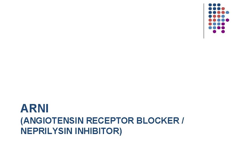 ARNI (ANGIOTENSIN RECEPTOR BLOCKER / NEPRILYSIN INHIBITOR) 