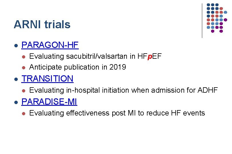 ARNI trials l PARAGON-HF l l l TRANSITION l l Evaluating sacubitril/valsartan in HFp.