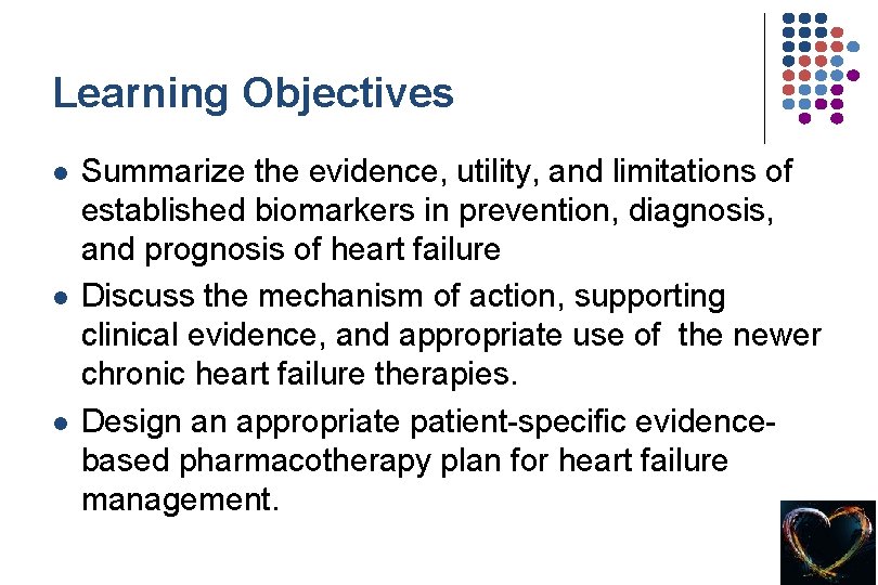 Learning Objectives l l l Summarize the evidence, utility, and limitations of established biomarkers