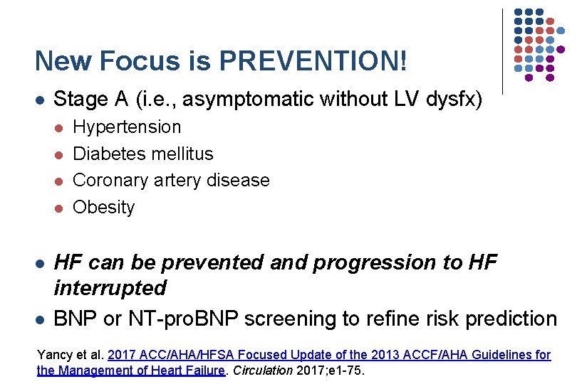 New Focus is PREVENTION! l Stage A (i. e. , asymptomatic without LV dysfx)