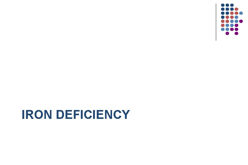 IRON DEFICIENCY 