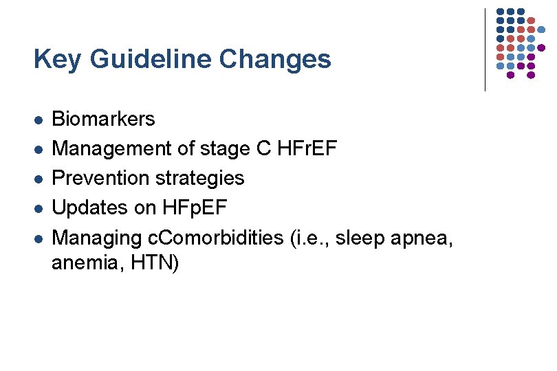 Key Guideline Changes l l l Biomarkers Management of stage C HFr. EF Prevention