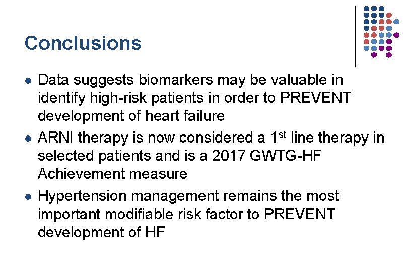 Conclusions l l l Data suggests biomarkers may be valuable in identify high-risk patients