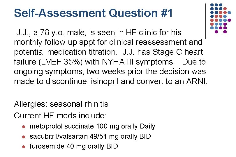 Self-Assessment Question #1 J. J. , a 78 y. o. male, is seen in