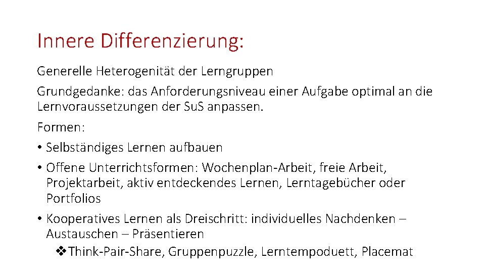 Innere Differenzierung: Generelle Heterogenität der Lerngruppen Grundgedanke: das Anforderungsniveau einer Aufgabe optimal an die