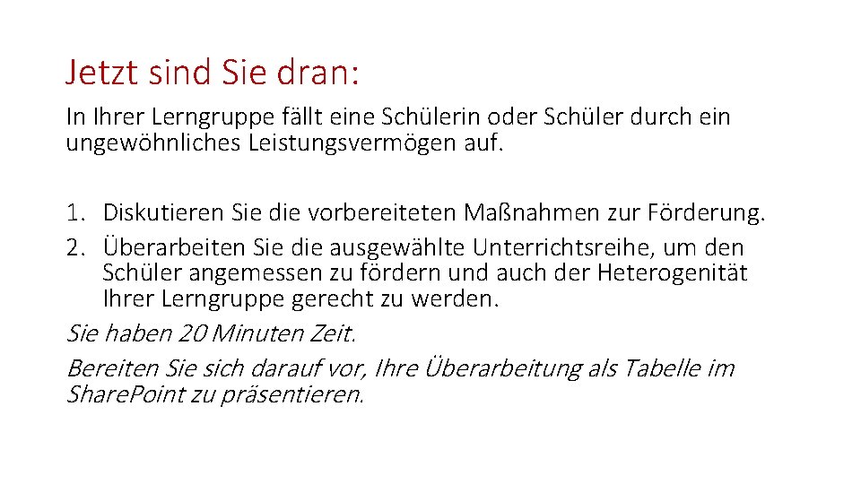 Jetzt sind Sie dran: In Ihrer Lerngruppe fällt eine Schülerin oder Schüler durch ein