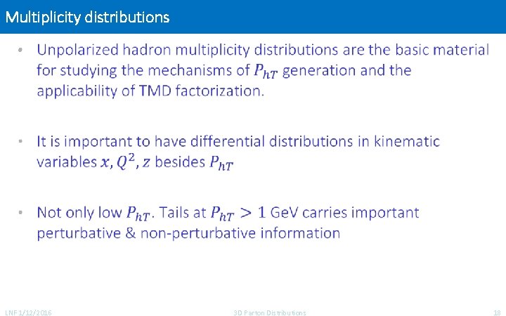 Multiplicity distributions • C. Weiss LNF 1/12/2016 3 D Parton Distributions 18 