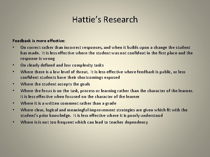 Hattie’s Research Feedback is more effective: • On correct rather than incorrect responses, and