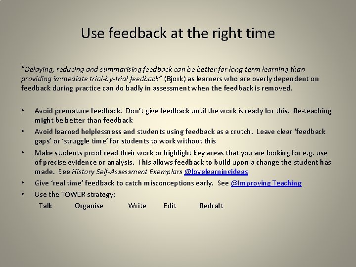 Use feedback at the right time “Delaying, reducing and summarising feedback can be better Use feedback at the right time “Delaying, reducing and summarising feedback can be better