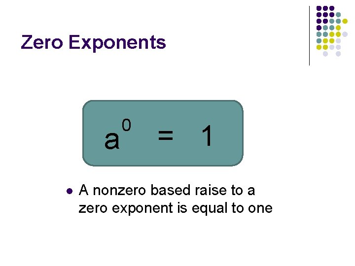 Zero Exponents a l 0 = 1 A nonzero based raise to a zero Zero Exponents a l 0 = 1 A nonzero based raise to a zero