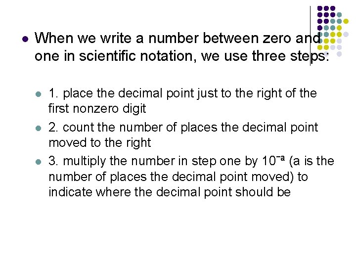 l When we write a number between zero and one in scientific notation, we l When we write a number between zero and one in scientific notation, we