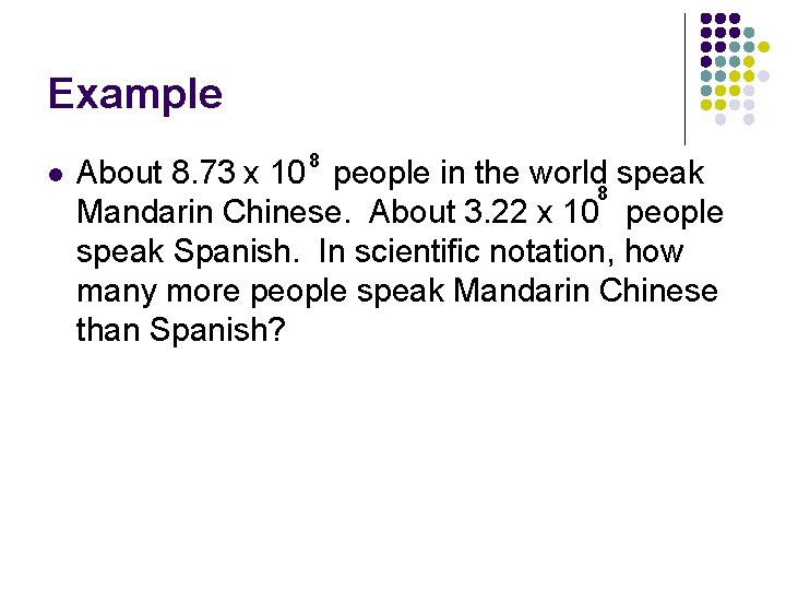 Example l 8 About 8. 73 x 10 people in the world speak 8 Example l 8 About 8. 73 x 10 people in the world speak 8