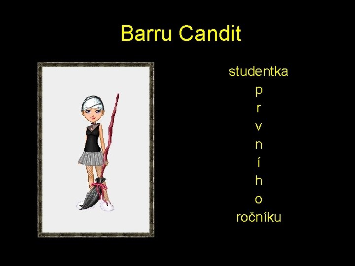  Barru Candit studentka p r v n í h o ročníku 