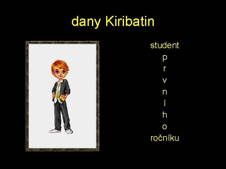 dany Kiribatin student p r v n í h o ročníku 