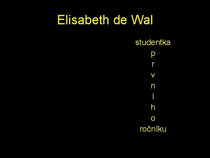 Elisabeth de Wal studentka p r v n í h o ročníku 