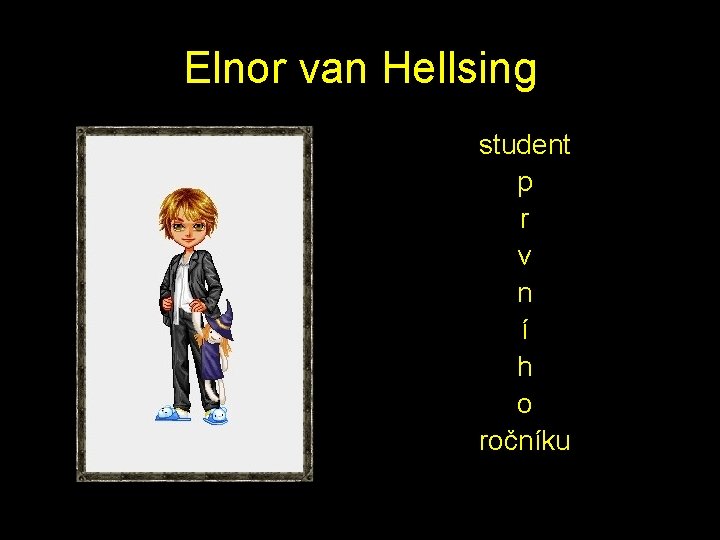 Elnor van Hellsing student p r v n í h o ročníku 