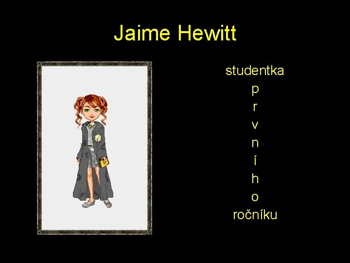 Jaime Hewitt studentka p r v n í h o ročníku 