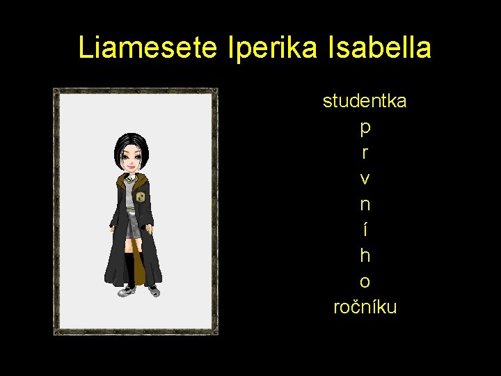  Liamesete Iperika Isabella studentka p r v n í h o ročníku 