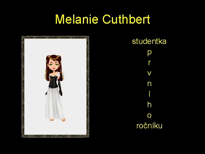 Melanie Cuthbert studentka p r v n í h o ročníku 