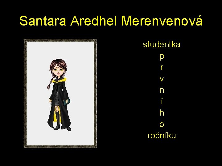 Santara Aredhel Merenvenová studentka p r v n í h o ročníku 