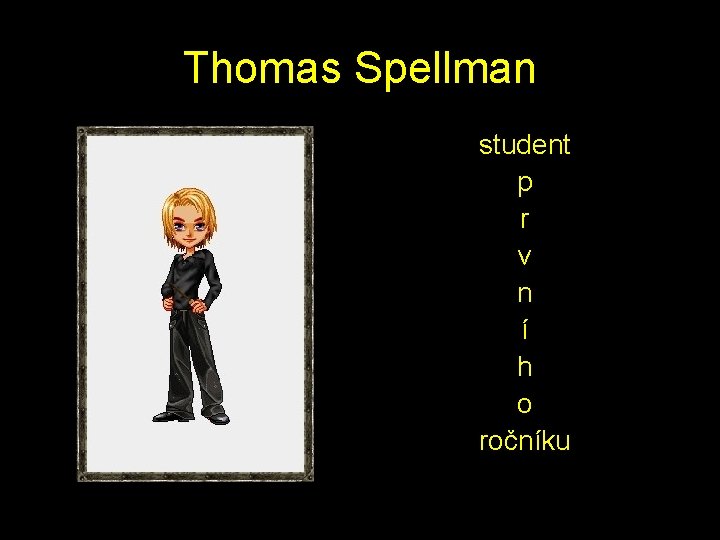 Thomas Spellman student p r v n í h o ročníku 