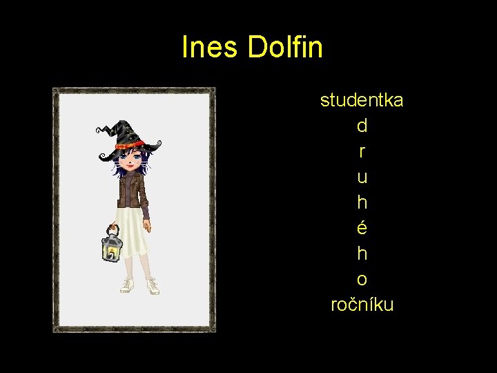  Ines Dolfin studentka d r u h é h o ročníku 