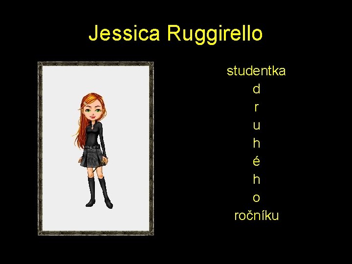 Jessica Ruggirello studentka d r u h é h o ročníku 