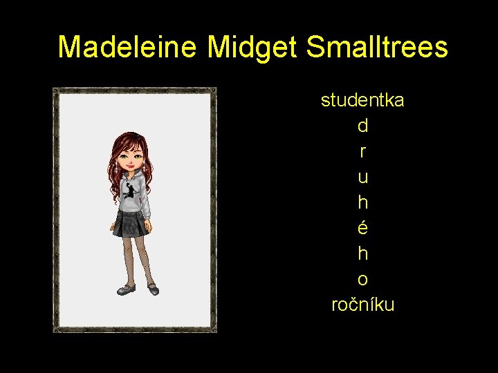  Madeleine Midget Smalltrees studentka d r u h é h o ročníku 