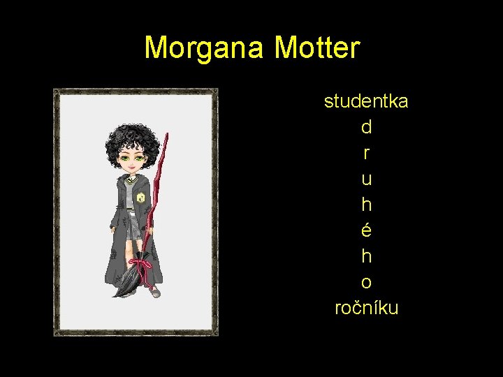 Morgana Motter studentka d r u h é h o ročníku 