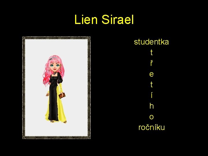 Lien Sirael studentka t ř e t í h o ročníku 