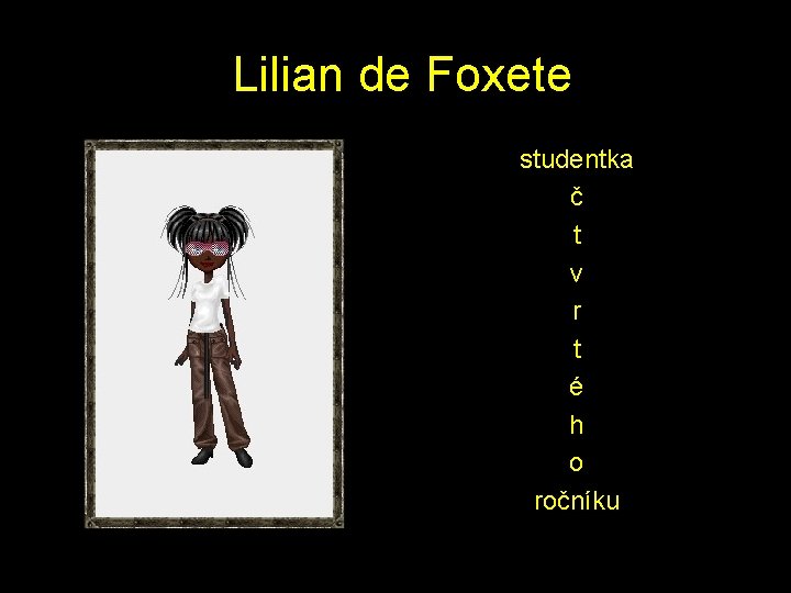  Lilian de Foxete studentka č t v r t é h o ročníku