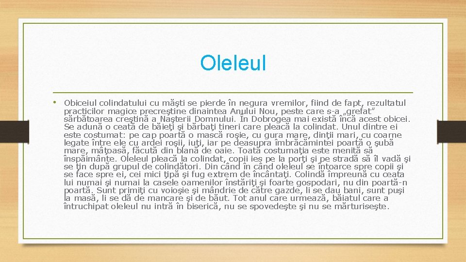 Oleleul • Obiceiul colindatului cu măşti se pierde în negura vremilor, fiind de fapt,